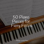 50 Piano Pieces for Fiery Focus