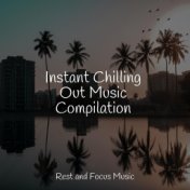 Instant Chilling Out Music Compilation