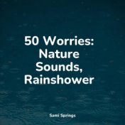 50 Worries: Nature Sounds, Rainshower