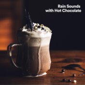 Rain Sounds with Hot Chocolate