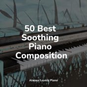 50 Best Soothing Piano Compositions