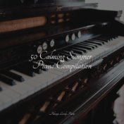 50 Calming Summer Piano Compilation