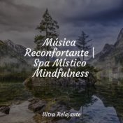 Música Reconfortante | Spa Místico Mindfulness