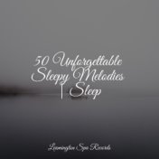 50 Unforgettable Sleepy Melodies | Sleep