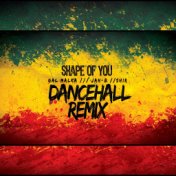 Shape Of You (Dancehall Remix)