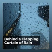 Behind a Clapping Curtain of Rain