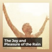 The Joy and Pleasure of the Rain