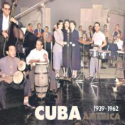 Cuba/America 1939-1962 (Remastered)