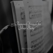 50 Tranquil Sounds for Your Baby