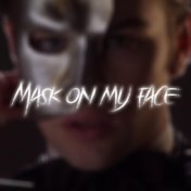 Mask on my face
