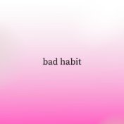 Bad Habit (Slowed + Reverb)