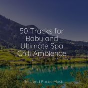 50 Tracks for Baby and Ultimate Spa Chill Ambience