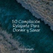 50 Compilación Relajante Para Dormir y Sanar