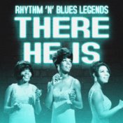 There He Is (Rhythm 'n' Blues Legends)