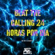 Beat The Calling - 24 Horas por Dia