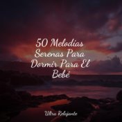 50 Melodías Serenas Para Dormir Para El Bebé