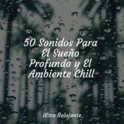 50 Sonidos Para El Sueño Profundo y El Ambiente Chill