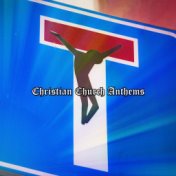 Christian Church Anthems