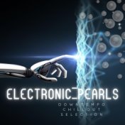 Electronic Pearls (Downtempo Chillout Selection)