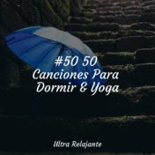 #50 50 Canciones Para Dormir & Yoga
