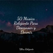 50 Música Relajante Para Descansar y Dormir