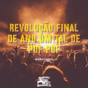 Revolução Final de Ano - Um Tal de Pof Pof