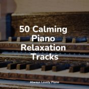 50 Calming Piano Relaxation Tracks