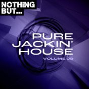 Nothing But... Pure Jackin' House, Vol. 09