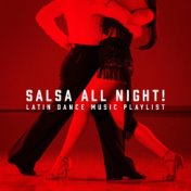Salsa All Night! - Latin Dance Music Playlist