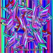 13 The Birthday Jubilations