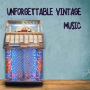 Unforgettable Vintage Music