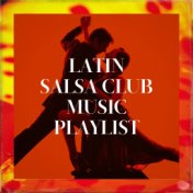 Latin Salsa Club Music Playlist