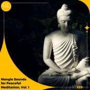 Mangle Sounds for Peaceful Meditation, Vol. 1