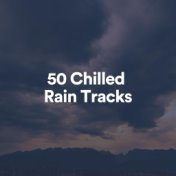 50 Chilled Rain Tracks