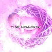 71 Soft Sounds For Bed