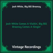 Josh White Comes A-Visitln', Big Bill Broonzy Comes A-Singin' (Hq Remastered)