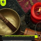 Relaxing and Soft Melodies of Singing Bowls, Vol. 2