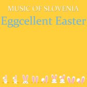 Music of Slovenia - Eggcellent Easter