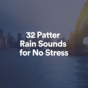 32 Patter Rain Sounds for No Stress