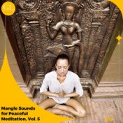 Mangle Sounds for Peaceful Meditation, Vol. 5