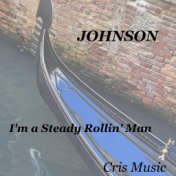 Johnson: I'm Steady Rollin' Man