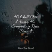 40 Chill Out Music: 40 Composing Rain Sounds