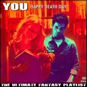 You Happy Death Day The Ultimate Fantasy Playlist