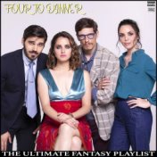 Four To Dinner The Ultimate Fantasy Playlist