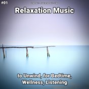 #01 Relaxation Music to Unwind, for Bedtime, Wellness, Listening