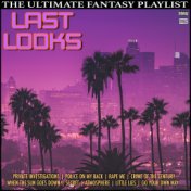 Last Looks The Ultimate Fantasy Playlist