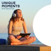 Unique Moments with Meditation: Chakra Rising Activation, Calm Meditation, Deep Relaxation