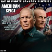 American Seige The Ultimate Fantasy Playlist