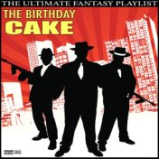 The Birthday Cake The Ultimate Fantasy Playlist