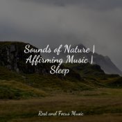 Sounds of Nature | Affirming Music | Sleep